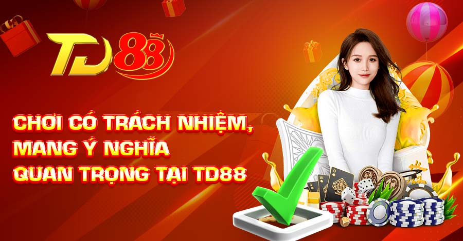 Chơi có trách nhiệm mang ý nghĩa quan trọng tại TD88