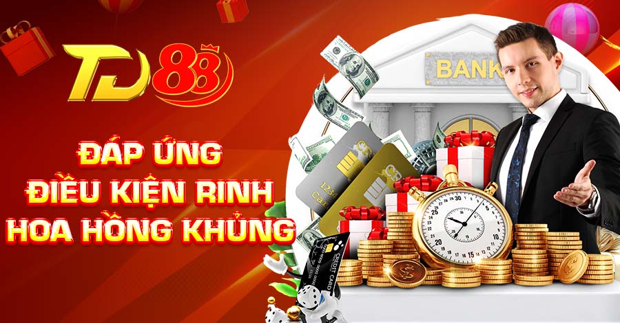 Đáp ứng điều kiện rinh hoa hồng khủng