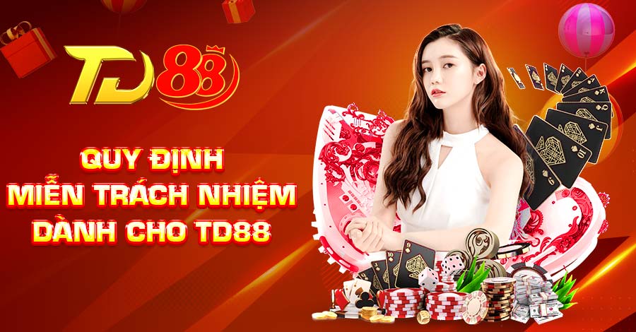 Quy định miễn trách nhiệm dành cho TD88